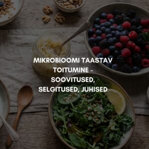 Mikrobioomi taastav toitumine kõhuprobleemide korral - soovitused, selgitused, juhised