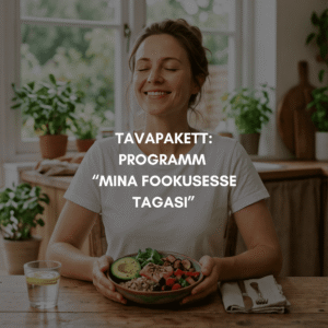 Tavapakett: programm "Mina fookusesse tagasi: veresuhkur ja hormoonid tasakaalu"